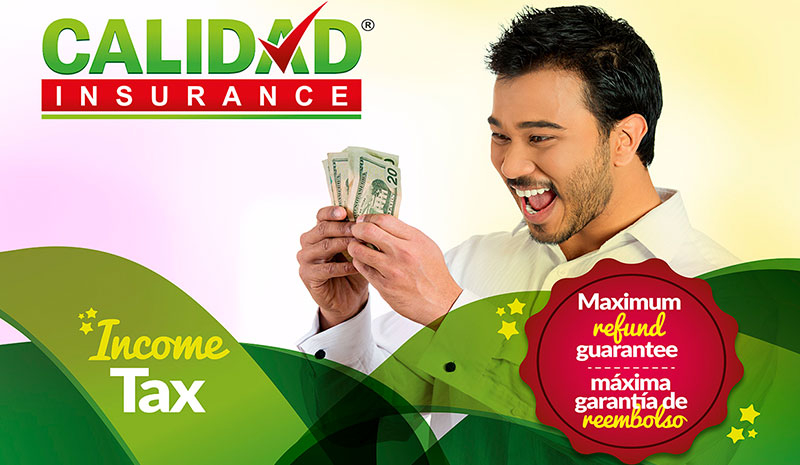 Income Tax - Maximum refund guarantee | Calidad Insurance